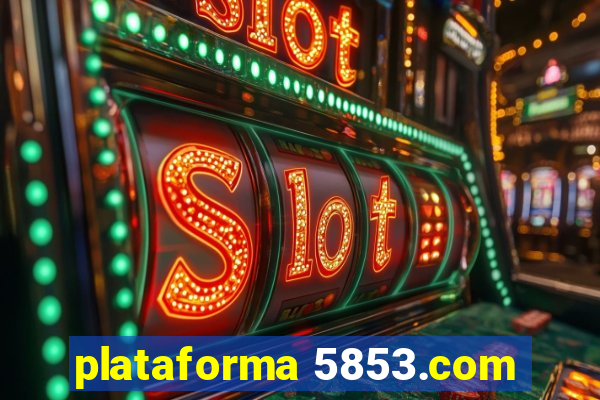 plataforma 5853.com